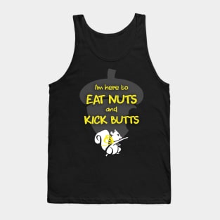 I'm Here To Eat Nuts and Kick Butts Tank Top